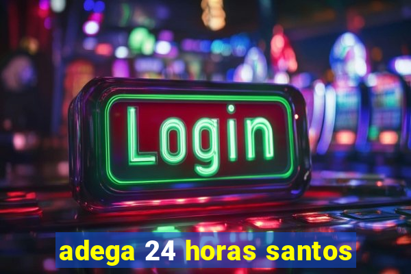 adega 24 horas santos